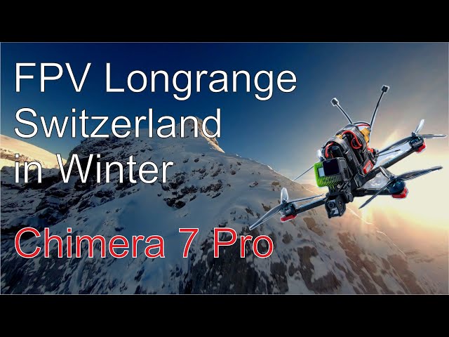 FPV Longrange in winter, Switzerland, iFlight Chimera 7 PRO