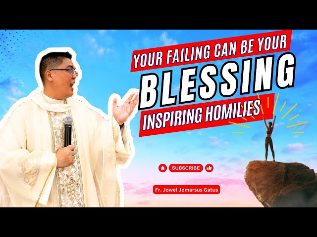 *VERY ENCOURAGING* YOUR FAILING CAN BE YOUR BLESSING II INSPIRING HOMILIES II FR. JOWEL GATUS