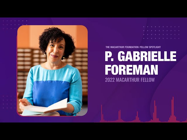 Fellow Spotlight | 2022 MacArthur Fellow Gabrielle Foreman