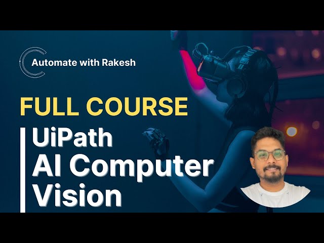 UiPath AI Computer Vision | Full Course UiPath AI Computer Vision for Automation