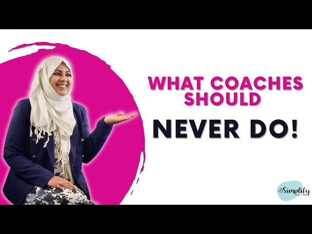 What Coaches should NEVER do!