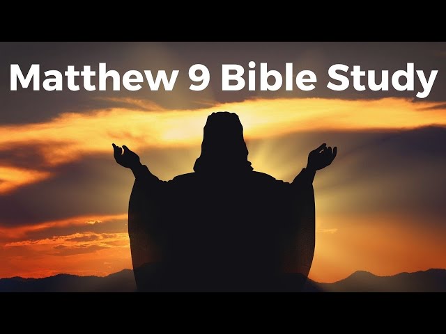 Matthew 9 Bible Study part 1