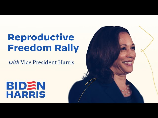 Reproductive Freedom Rally with Vice President Kamala Harris