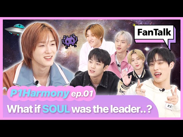 FanTalk with P1Harmony EP.1: What if SOUL was the leader?