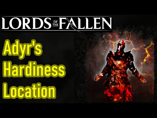 Lords of the Fallen Adyr's hardiness location guide, defense and resistance buff inferno spell