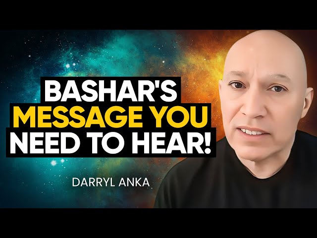 BASHAR: This is Going to Be INSANE! The Message YOU NEED to Hear! | Darryl Anka