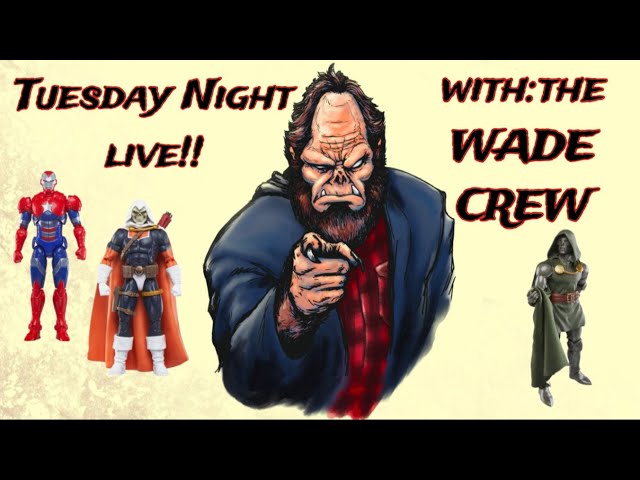 Tuesday Night Live with Most of? Some Of? The WADE CREW!!! LETS TALK SOME LEGENDS! CABAL 3 PACK!