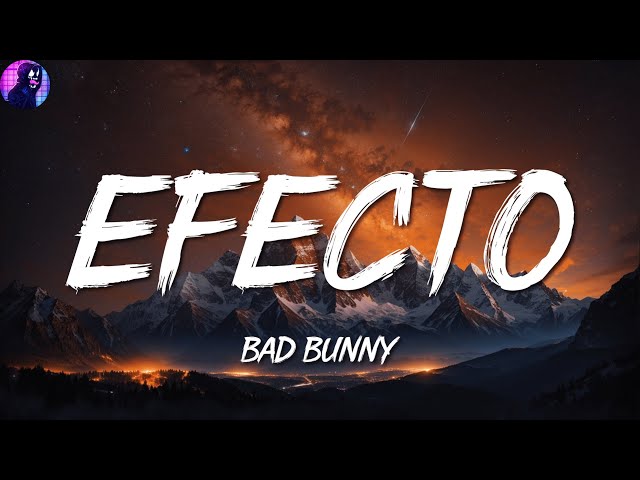 Bad Bunny ╸Efecto | Letra/Lyrics