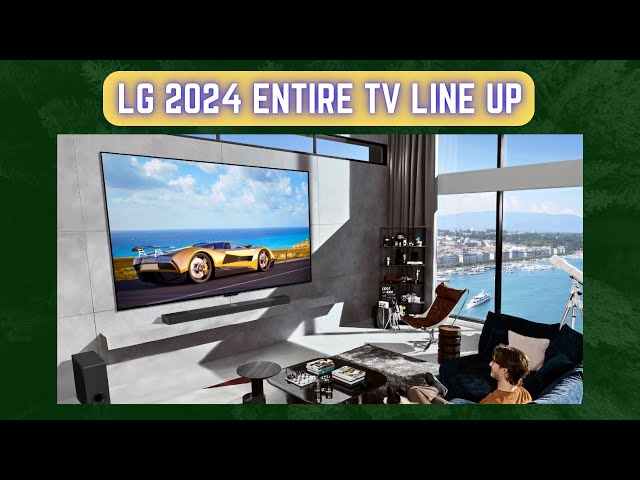Entire 2024 LG TV Line Up Details | 83in MLA OLED | 98in QNED | Alpha 11 AI Processor