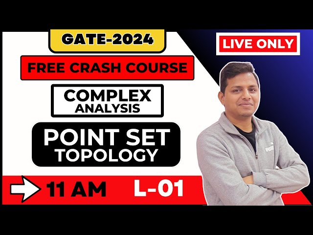 L-1 Complex Analysis- Point Set Topology || GATE-2024 Free Crash Course || By- Sunil Bansal