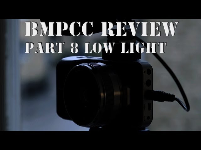 BMPCC - Part 8/9 - Shooting In Low Light