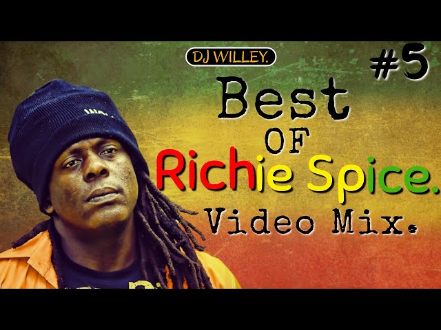 BEST OF RICHIE SPICE VIDEO MIX 2023, DJ WILLEY 254-EARTH RUN RED-BLOOD AGAIN-GIDEON BOOT,BROWN SKIN.