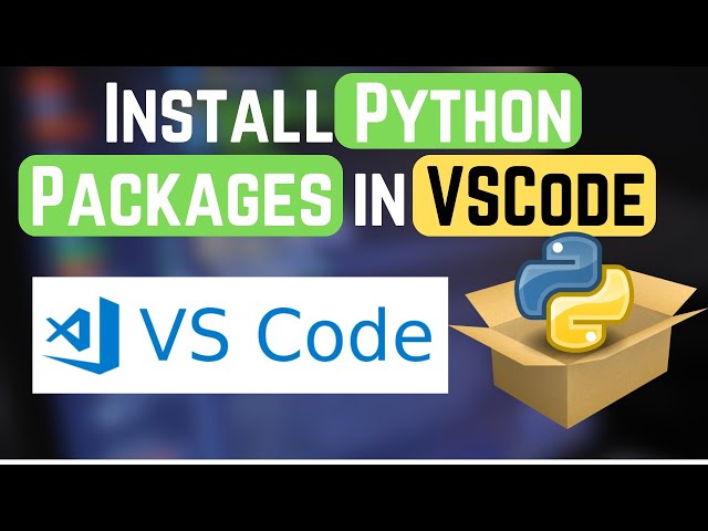 How to Install Python Packages in Visual Studio Code (2024)