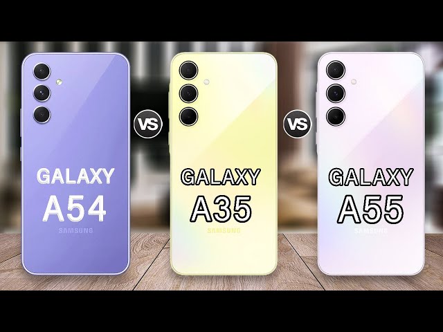 Samsung Galaxy A55 Vs Galaxy A54 Vs Galaxy A35 Specs Review
