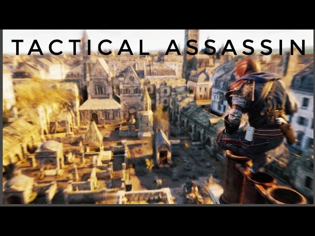 Assassins creed unity: The ultimate tactical Assassin