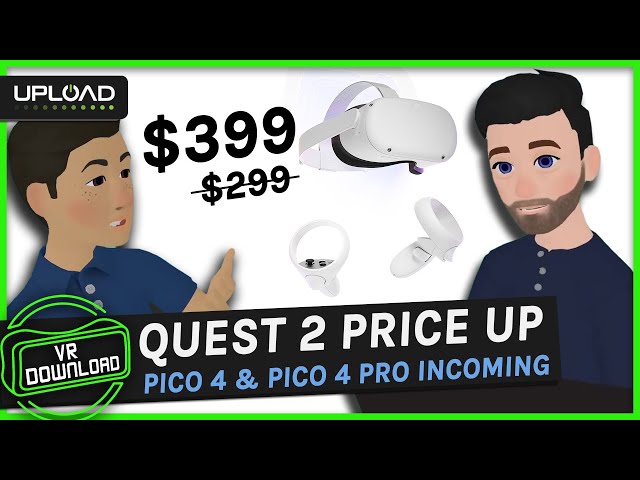 VR Download 119: Quest 2 Price INCREASED! Pico 4 Coming Before Quest 3?