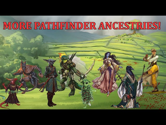 More Pathfinder Ancestries! Catfolk, Hobgoblins, Kobolds, Leshy, Lizardfolk, Samsaran, Tengu, Vanara