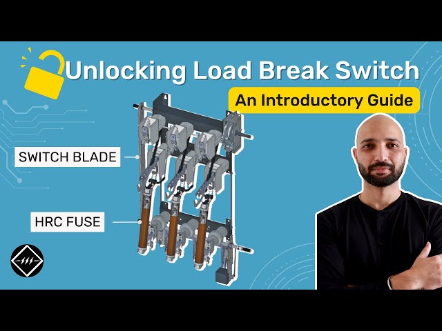 Load break switch (LBS) | An Introductory Guide | TheElectricalGuy