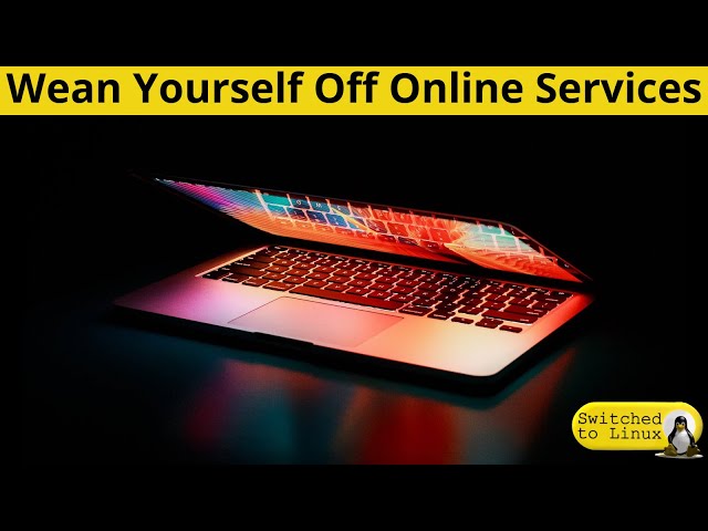 Wean Yourself from Online Services