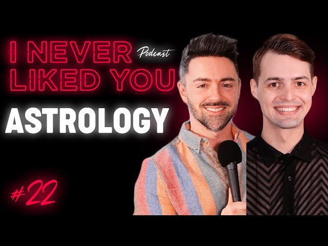 Astrology - Matteo Lane & Nick Smith - I Never Liked You Ep 22