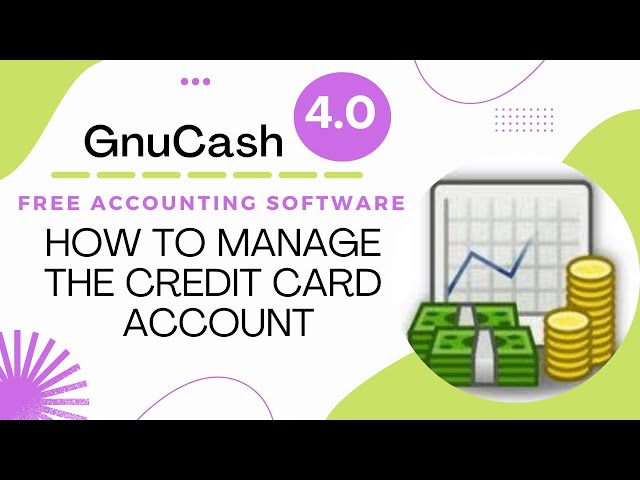 How To Setup and Manage a Credit Card Account In  GnuCash