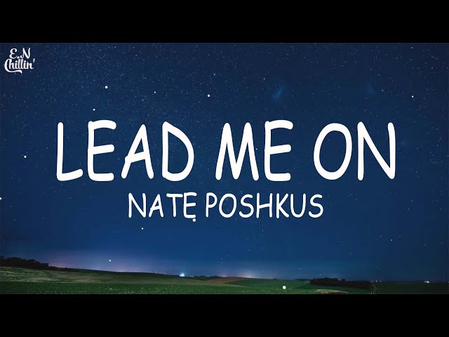 Nate Poshkus - Lead Me On (Lyrics)