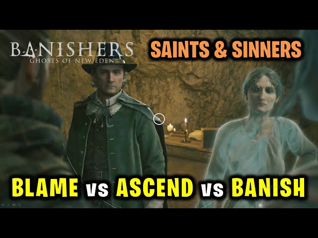 Saints and Sinners Choices: Blame vs Ascend vs Banish | Banishers Ghosts of New Eden