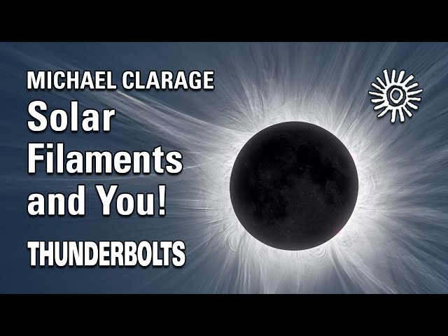 Michael Clarage: Solar Filaments and You! | Thunderbolts