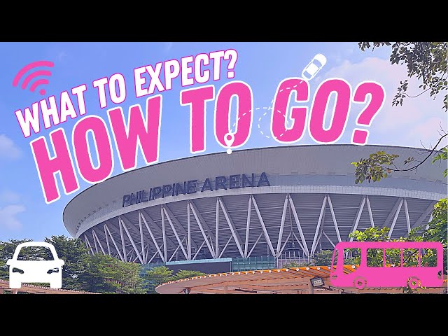 How to Get to Philippine Arena?   I   Tips on what to Wear, Bring and Expect.