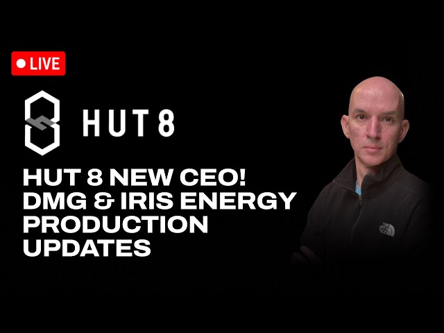 My Thoughts On Hut 8's New CEO & Their Future! DMG Blockchain & Iris Energy Production Update!