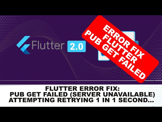 pub get failed (server unavailable) -- attempting retry 1 in 1 second... flutter error