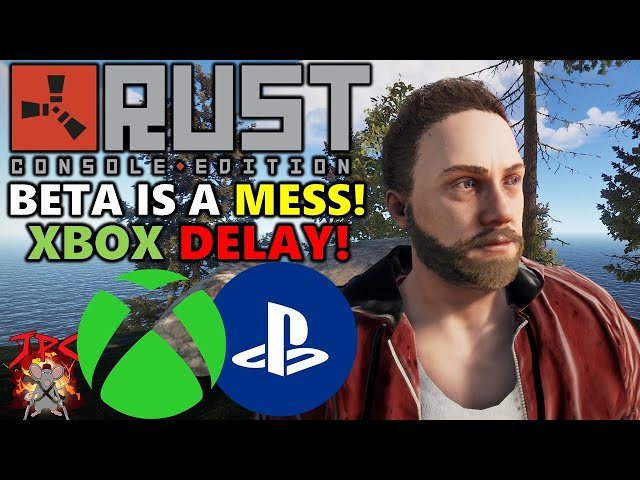 RUST CONSOLE BETA Is Out But BROKEN! Xbox Delay! PS4 Beta Issues! Map! Oil Rig Missing! 2018 Rust!