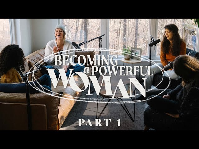 Becoming a Powerful Woman - Part 1 | The Jonathan and Melissa Helser Podcast