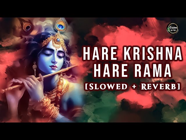 Hare Krishna Hare Rama | Slowed + Reverb | Mahamantra | New Version | Krishna Songs