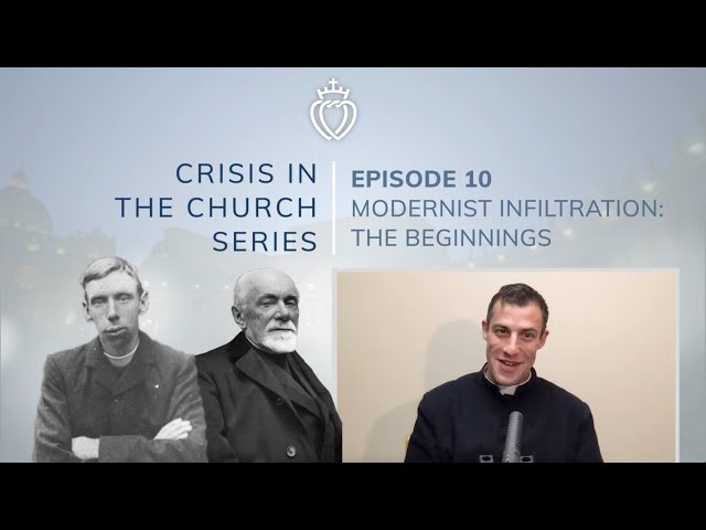 Crisis Series #10 with Fr. Franks: Modernist Infiltration - The Beginnings