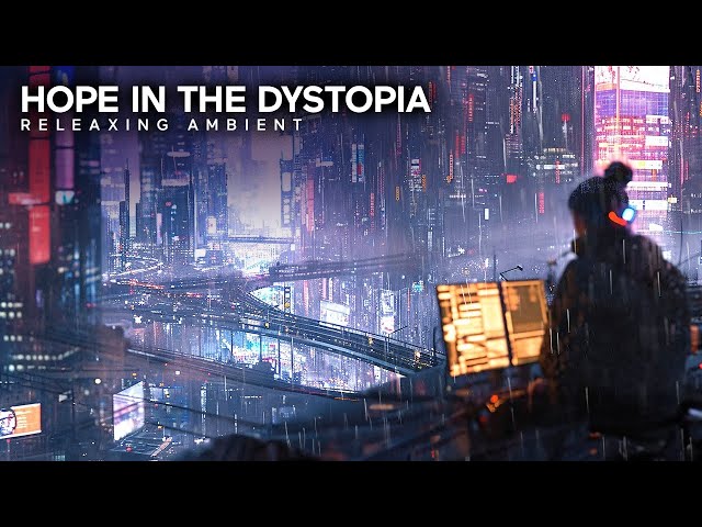 Hope in the Dystopia: Sci Fi Blade Runner Cozy Vibes For Peace (Deep And Relaxing)