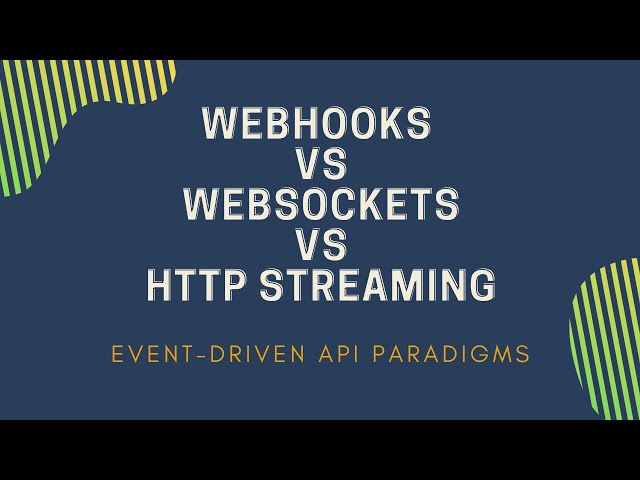 Webhooks vs Websockets vs HTTP Streaming - Which Event-Driven API to use?