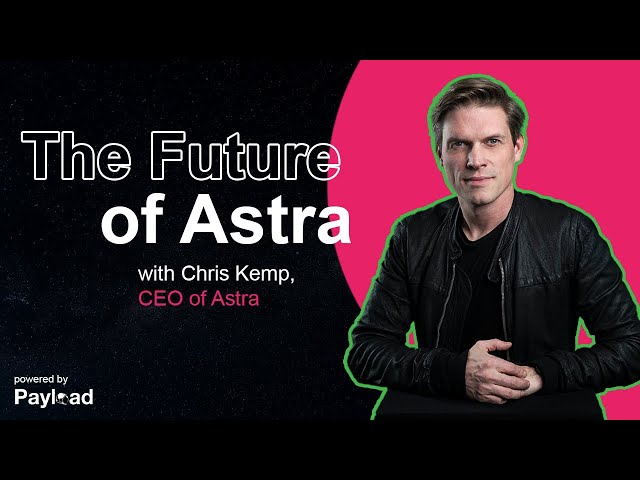 The Future of Astra, with Chris Kemp (Astra)