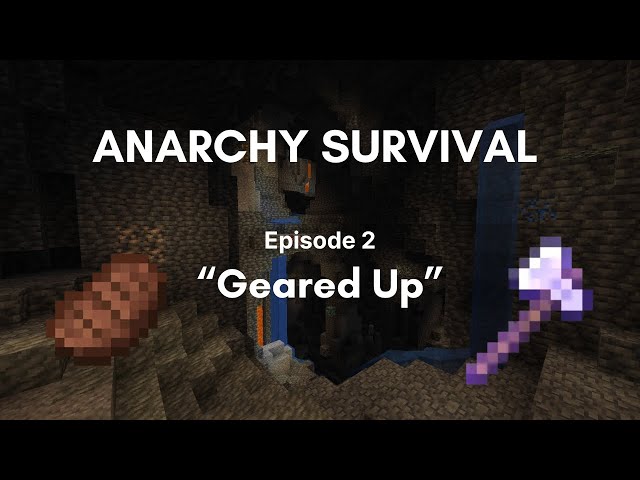 Anarchy Survival - Part 2: "Geared Up"
