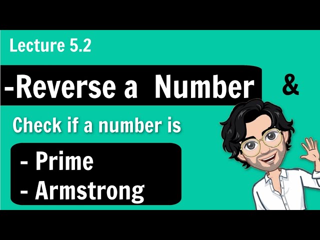 5.2 How to reverse a number | Check if a number is Prime or Armstrong | C++ Placement Course | # 5.2
