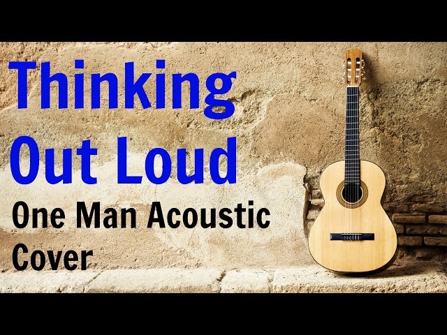 Thinking Out Loud - One Man Acoustic Cover