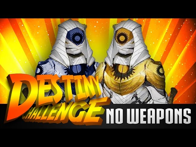 DESTINY CHALLENGE - No Weapons!