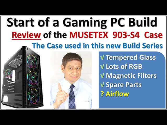 Gaming PC Build – MUSETEX Case Review (Part 1: Pre-Build Prelim)