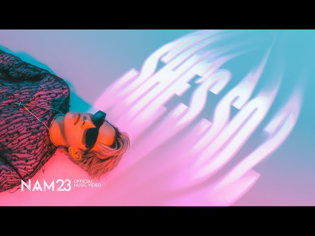 NAM23 - SHE'S SO 2 |  Official MV