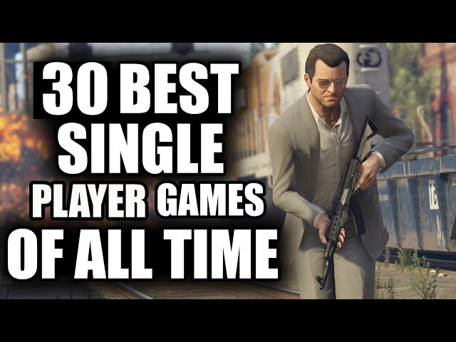 30 BEST Single Player Games of All Time - 2023 Edition