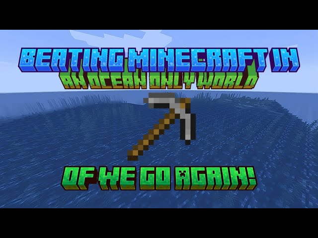 Of We Go Again | Beating Minecraft in an Ocean Only World