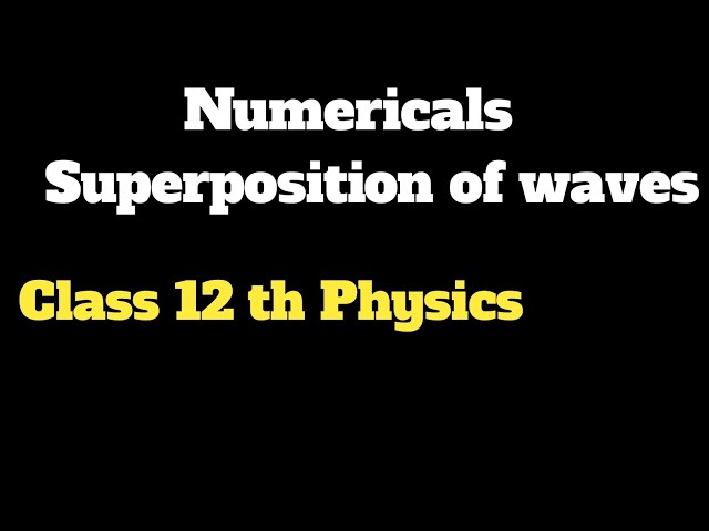 exercise problem|Numericals|class 12|superposition of waves class 12 exercise