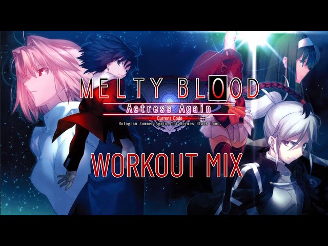 Melty Blood: Actress Again Current Code - Workout Mix