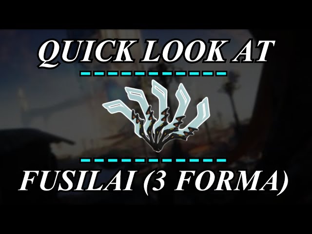 Warframe - Quick Look At : Fusilai (3 Forma)