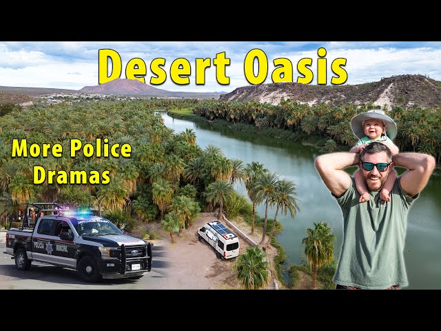 We Found An Oasis In The BAJA Desert ... Then The Police Showed Up